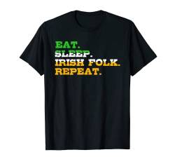 Eat Sleep irish Folk Repeat St Patrick’s Day T-Shirt von St. Patrick’s Day T-Shirt Damen & Herren Geschenke