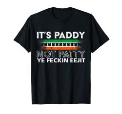 It's Paddy not Patty St. Patrick’s Day Irland T-Shirt von St. Patrick’s Day T-Shirt Damen & Herren Geschenke
