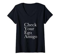 Check Your Ego Amigo - Cooler Frauenpower Girl Power Spruch T-Shirt mit V-Ausschnitt von Starke Frau Mädchen Power Kraft Sprüche