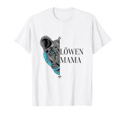 Löwenmama Mama Mutter Motiv zum Muttertag oder Geburtstag T-Shirt von Starke Löwenmama Mama ist die Beste