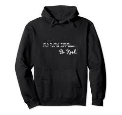 In a world where you can be anything… be kind. Pullover Hoodie von Statement Blend