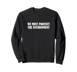 Wir müssen die Umwelt schützen Sweatshirt von Statement Blend