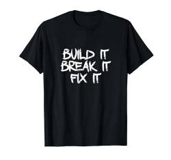 Build it break it fix it T-Shirt von Statement Tees