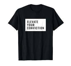 Elevate your conviction T-Shirt von Statement Tees