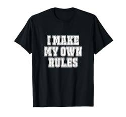 I make my own rules T-Shirt von Statement Tees