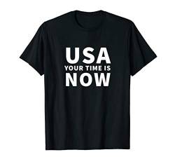 USA your time is now T-Shirt von Statement Tees