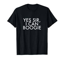 Yes sir, I can boogie T-Shirt von Statement Tees