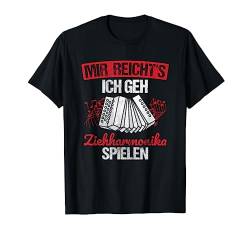 Mir Reicht's Geh Ziehharmonika Spielen Steirische Akkordeon T-Shirt von Steirische Geschenke zum Akkordeon