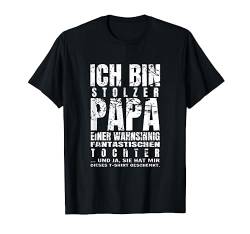 Ich bin stolzer Papa einer wahnsinnig fantastischen Tochter T-Shirt von Stolzer Papa Tochter Vater Sohn Geschenk Spruch