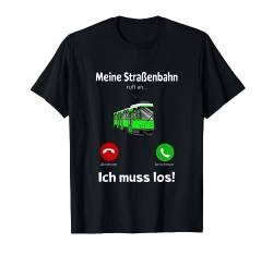 Meine Strassenbahn ruft an Straßenbahnfahrer Straßenbahn T-Shirt von Straßenbahn Herzschlag Straßenbahnfahrer Geschenk