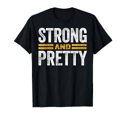 Strong And Pretty Shirt - Strong And Pretty T-Shirt T-Shirt von Strong And Pretty Shirts.