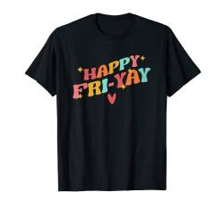 Happy Friyay Fri-Yay Friday Lovers Lustige Lehrerschule T-Shirt von Student Back To School Kindergarten Teacher Gifts