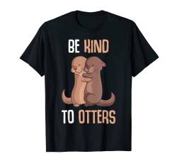 Be Kind To Otters Seeotter Otter Mädchen Kinder Damen T-Shirt von Süße Otter Designs & Geschenkideen