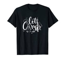Camping Let's Camp Urlaubsreise Sommer Camper Herren Damen T-Shirt von Summer Vacation Camping Campers Gifts and Apparel