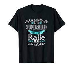 Herren Ich bin kein Superheld - ich bin Ralle T-Shirt von Superhelden Vornamen Geschenkideen