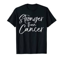 Cancer Treatment Saying Survivor Gift Stronger than Cancer T-Shirt von Support Cancer Awareness Shirts Design Studio