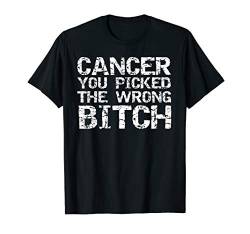 Fun Cancer Treatment Gift Cancer You Picked the Wrong Bitch T-Shirt von Support Cancer Awareness Shirts Design Studio
