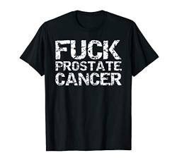Funny Prostate Cancer Support Quote Fuck Prostate Cancer T-Shirt von Support Cancer Awareness Shirts Design Studio