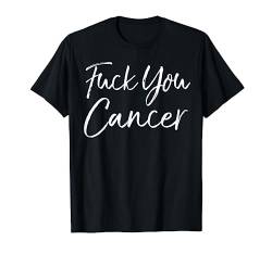 Lustiger Funk Krebs Zubehör Funk Geschenk Fuck You Cancer T-Shirt von Support Cancer Awareness Shirts Design Studio