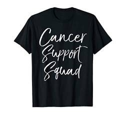 Matching Cancer Encouragement for Group Cancer Support Squad T-Shirt von Support Cancer Awareness Shirts Design Studio