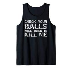 Testicular Cancer Check Your Balls Mine Tried to Kill Me Tank Top von Support Cancer Awareness Shirts Design Studio