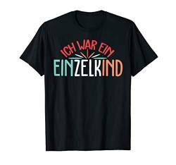 Ich war ein Einzelkind Verwöhnt Ohne Geschwister Design T-Shirt von TM Shirts