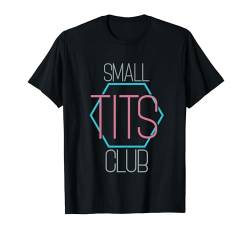 Small Tits Club Kleine Brüste Selbstbewusst Trend Design T-Shirt von TM Shirts