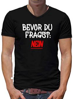 TShirt-People Bevor Du fragst - Nein! V-Kragen T-Shirt Herren Sprüche Fun 4XL Schwarz von TShirt-People