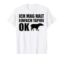 Tapir Lustiger Spruch - Ich Mag Halt Einfach Tapire Ok T-Shirt von Tapir Tierliebhaber Tierfreunde Bekleidung