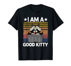 I Am A Good Kitty Waschbär T-Shirt von Team Trash Racoon & Raccoon Gifts Men Women Kids