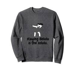 STAYING DELULU IST SOLULU Sweatshirt von Tee Galore