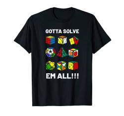 Wettbewerbsfähiger Würfel Gotta Solve Em All Speed Cubing T-Shirt von The Melting Cube - Competitive Speed Cubing Merch