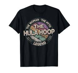 Die Hula Hoop Legende Retro Fitness Damen Hula Hoop T-Shirt von The Woman The Myth The Legend All Hobbies