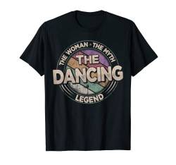 Die Tanzen Legende Retro Festival Damen Tanzen T-Shirt von The Woman The Myth The Legend All Hobbies