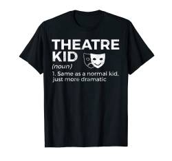 Theater Kid Definition Schauspieler T-Shirt von Theatre Acting Apparel
