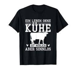 Ein Leben ohne Kühe ist möglich aber sinnlos Bauernhof Kuh T-Shirt von Tier Bauern Kuh Landwirtschaft
