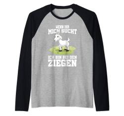Wenn ihr mich sucht ich bin bei den Ziegen Raglan von Tier T-Shirts & Geschenkideen