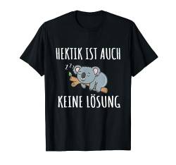 Koala Bär T-Shirt Spruch Hektik ist auch keine Lösung T-Shirt von Tiere Motiv Lustig Cool Geschenk Idee Geburtstag