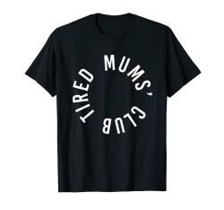 Tired Mums Club New Baby Mum Mutter Eltern Lustiger Muttertag T-Shirt von Tired Mums Club Mothers Day