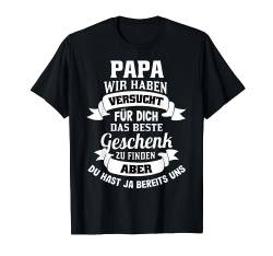 Vater TShirt Papa Wir Haben Versucht Das Beste Geschenk T-Shirt von Tochter Vater Geschenke