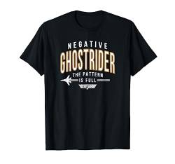 Top Gun Negative Ghostrider The Pattern Is Full Tower Quote T-Shirt von Top Gun