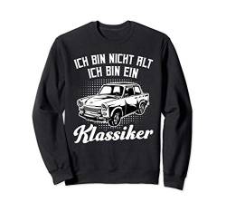 Ich bin nicht alt ich bin ein Klassiker - Trabant 601 Trabi Sweatshirt von Trabant Trabbi Trabi Pappe DDR Geschenke