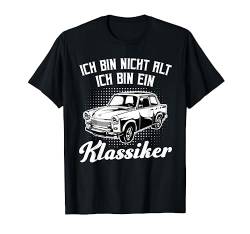 Ich bin nicht alt ich bin ein Klassiker - Trabant 601 Trabi T-Shirt von Trabant Trabbi Trabi Pappe DDR Geschenke