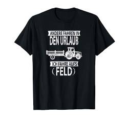 Andere fahren in den Urlaub ich fahr aufs Feld Biobauer T-Shirt von Traktor Bauer Evolution Landwirt Gülle Mann Jungs