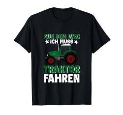 Aus dem Weg Ich muss Traktor fahren Trecker Biobauer T-Shirt von Traktor Bauer Evolution Landwirt Gülle Mann Jungs
