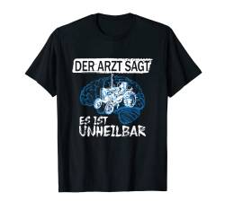 Der Arzt sagt es ist unheilbar Traktor Trecker Biobauer T-Shirt von Traktor Bauer Evolution Landwirt Gülle Mann Jungs