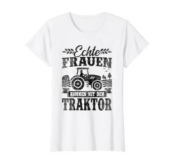 Echte Frauen Kommen Mit Dem Traktor Bauernhof Acker Landwirt T-Shirt von Traktor Geschenk Landwirt Bauer Trecker Bauernhof