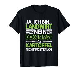 Ja Ich Bin Landwirt Und Nein Du Bekommst Die Kartoffel Nicht T-Shirt von Traktor Geschenk Landwirt Bauer Trecker Bauernhof