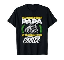 Traktor Fahrender Papa Wie Ein Normaler Papa Aber Cooler T-Shirt von Traktor Geschenk Landwirt Bauer Trecker Bauernhof