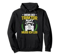 Wenn Der Traktor Ruft Muss Ich Gehen Landwirt Bauer Agrar Pullover Hoodie von Traktor Geschenk Landwirt Bauer Trecker Bauernhof